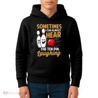 I Can Almost Hear The Ten Pin Laughing Bowling Team Bowler Kids Hoodie thumb 4