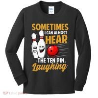 I Can Almost Hear The Ten Pin Laughing Bowling Team Bowler Kids Long Sleeve Shirt thumb 0
