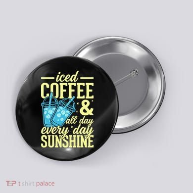 Iced Coffee And Sunshine Summer Vibes Button