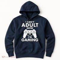 I CanT Adult Now IM Gaming Gamer Gift Hoodie thumb 0