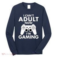 I CanT Adult Now IM Gaming Gamer Gift Long Sleeve Shirt thumb 0