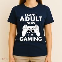 I CanT Adult Now IM Gaming Gamer Gift T-Shirt thumb 4
