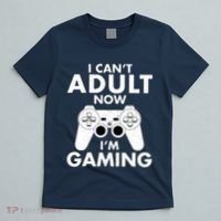 I CanT Adult Now IM Gaming Gamer Gift T-Shirt thumb 5