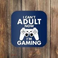 I CanT Adult Now IM Gaming Gamer Gift Coaster thumb 0