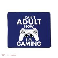 I CanT Adult Now IM Gaming Gamer Gift Mousepad thumb 0