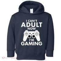 I CanT Adult Now IM Gaming Gamer Gift Toddler Hoodie thumb 0