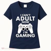 I CanT Adult Now IM Gaming Gamer Gift Women's T-Shirt thumb 0