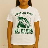 I Catch A Lot Of Fish But My Wife Was My Best Catch Ever T-Shirt thumb 4