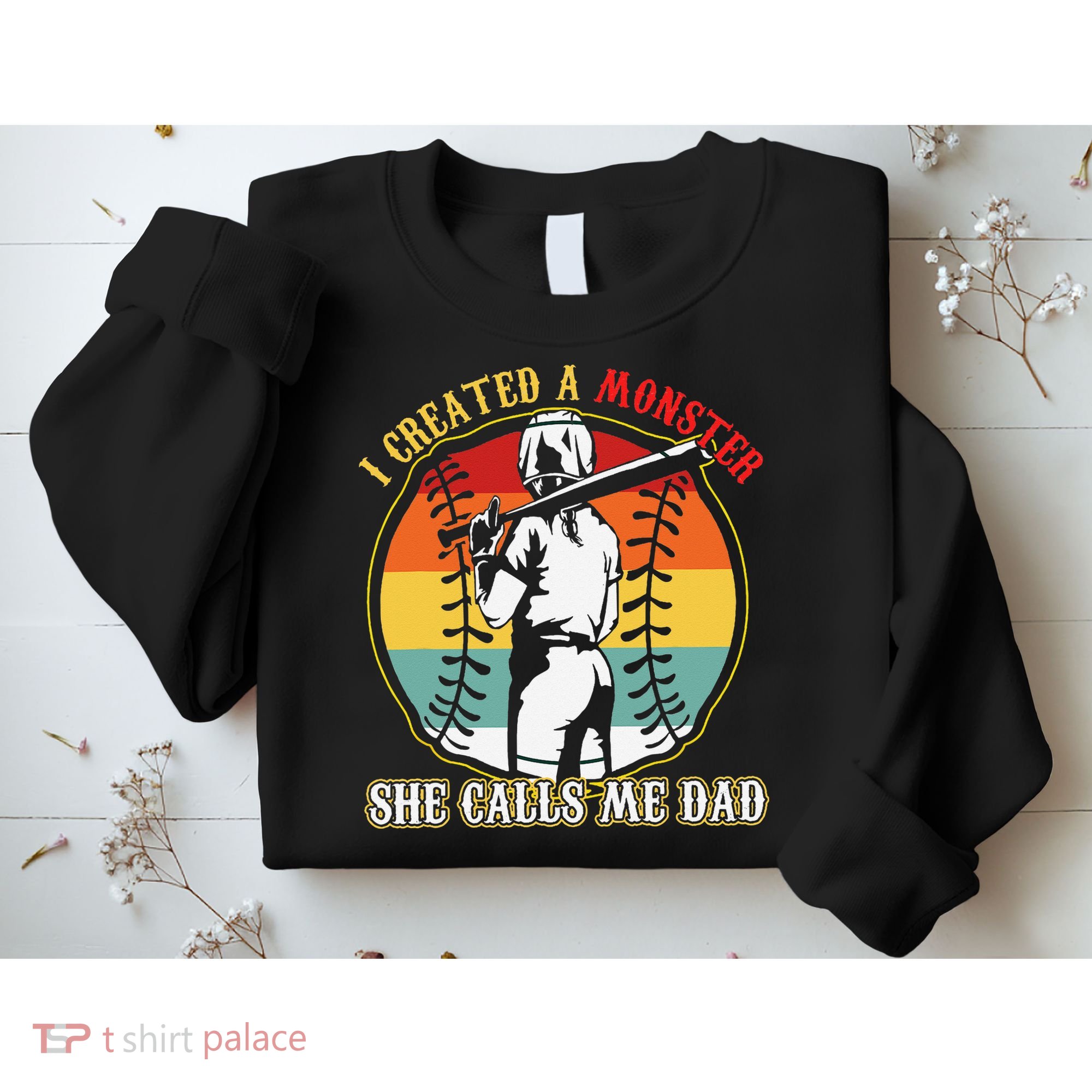 I Created A Monster She Call Me Dad Sweatshirt