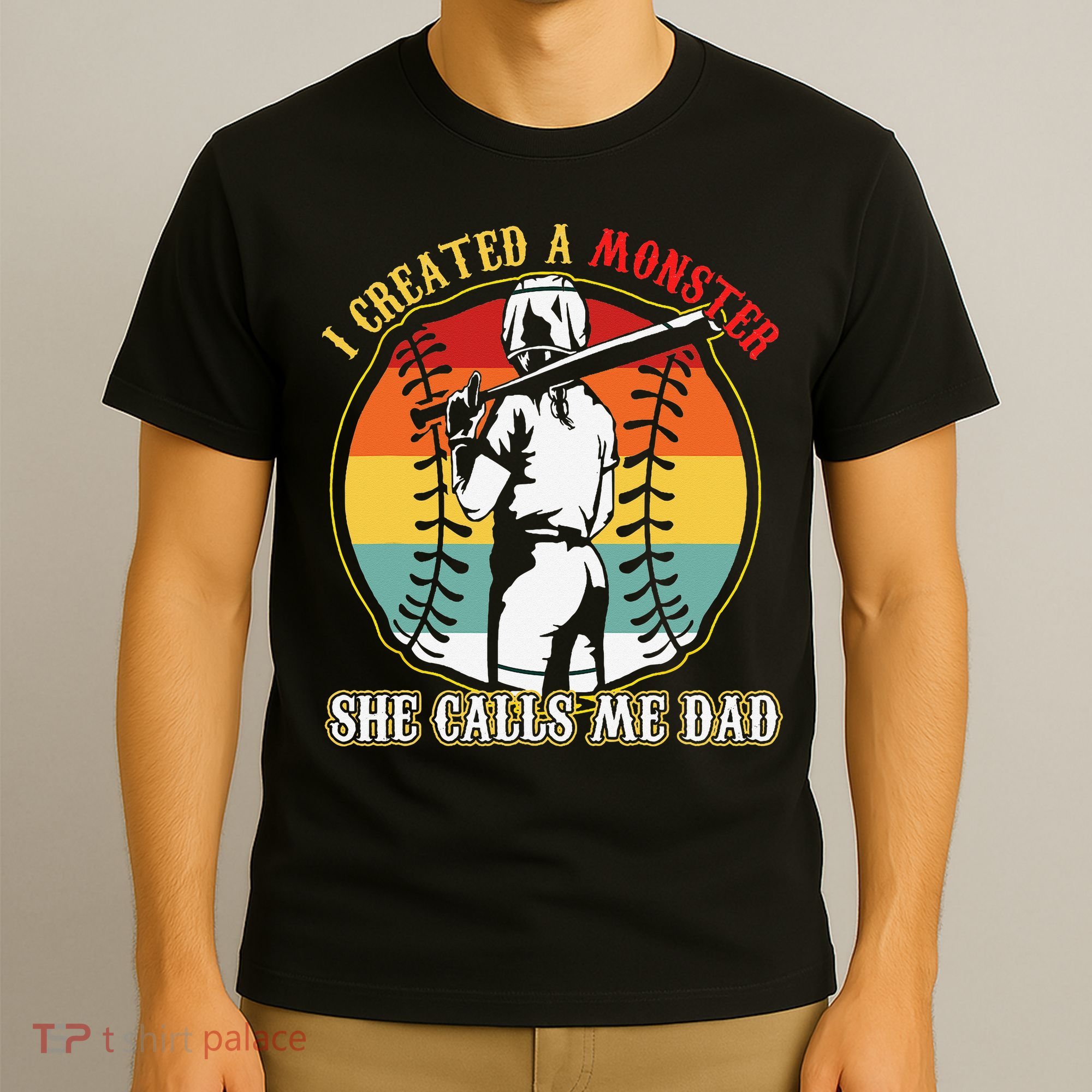 I Created A Monster She Call Me Dad T-Shirt