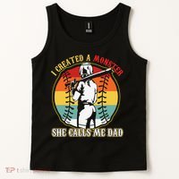 I Created A Monster She Call Me Dad Tank Top thumb 2