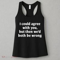 I Could Agree With You, Funny T Shirts Sayings, Funny T Shirts For Women Women's Tank Top thumb 3
