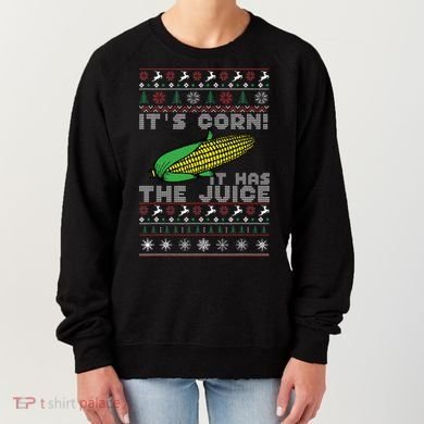 It's Corn A Lump With Knobs It Has The Juice Ugly Christmas Women's Sweatshirt