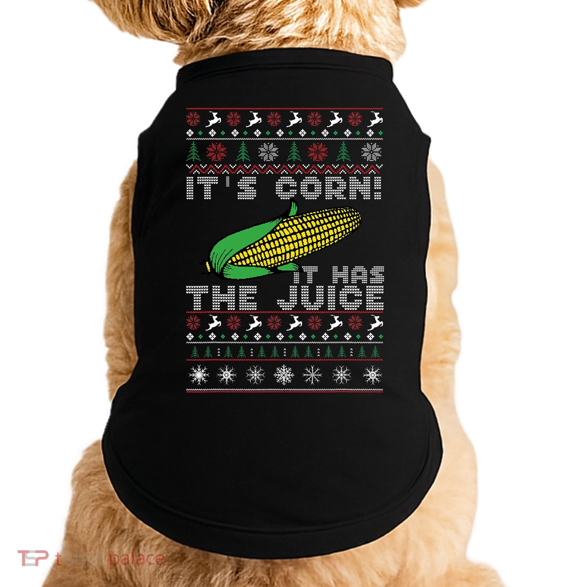 It's Corn A Lump With Knobs It Has The Juice Ugly Christmas Doggie Tank