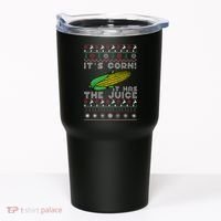 It's Corn A Lump With Knobs It Has The Juice Ugly Christmas Tumbler thumb 0