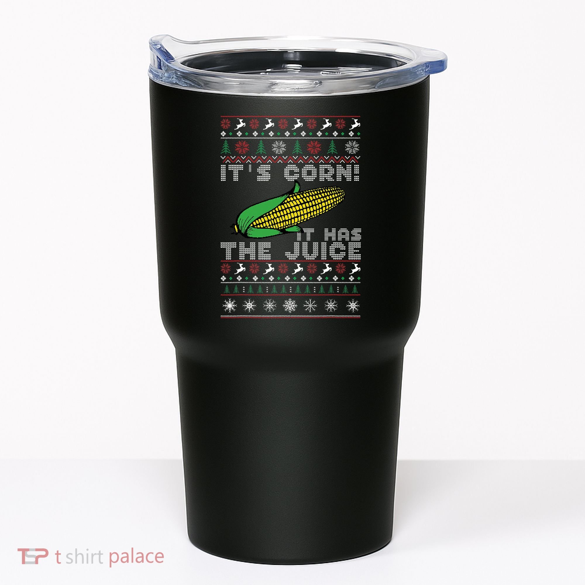 It's Corn A Lump With Knobs It Has The Juice Ugly Christmas Tumbler