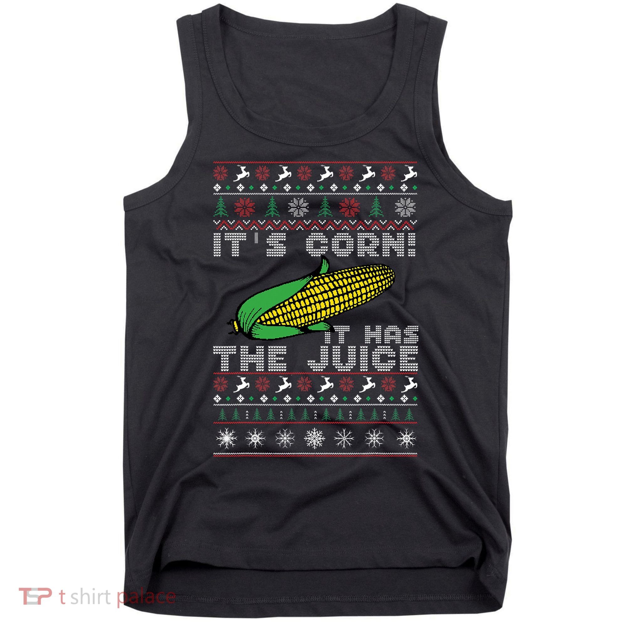 It's Corn A Lump With Knobs It Has The Juice Ugly Christmas Tank Top