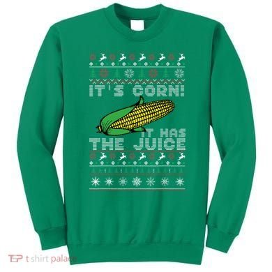 It's Corn A Lump With Knobs It Has The Juice Ugly Christmas Sweatshirt