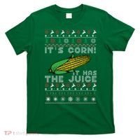 It's Corn A Lump With Knobs It Has The Juice Ugly Christmas T-Shirt thumb 0