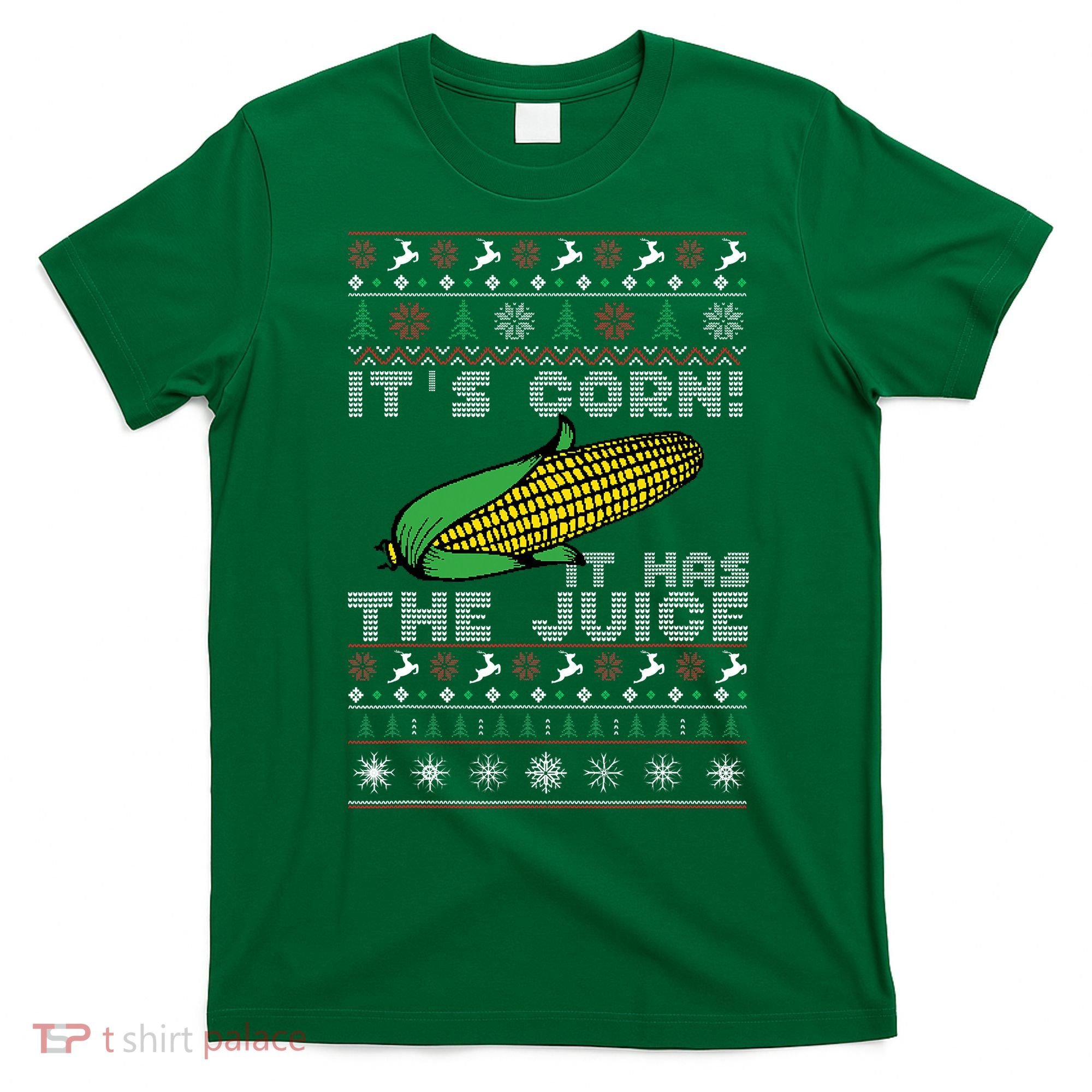 It's Corn A Lump With Knobs It Has The Juice Ugly Christmas T-Shirt