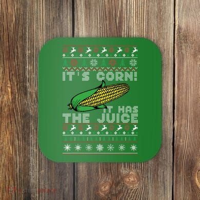 It's Corn A Lump With Knobs It Has The Juice Ugly Christmas Coaster