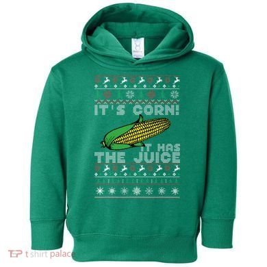 It's Corn A Lump With Knobs It Has The Juice Ugly Christmas Toddler Hoodie