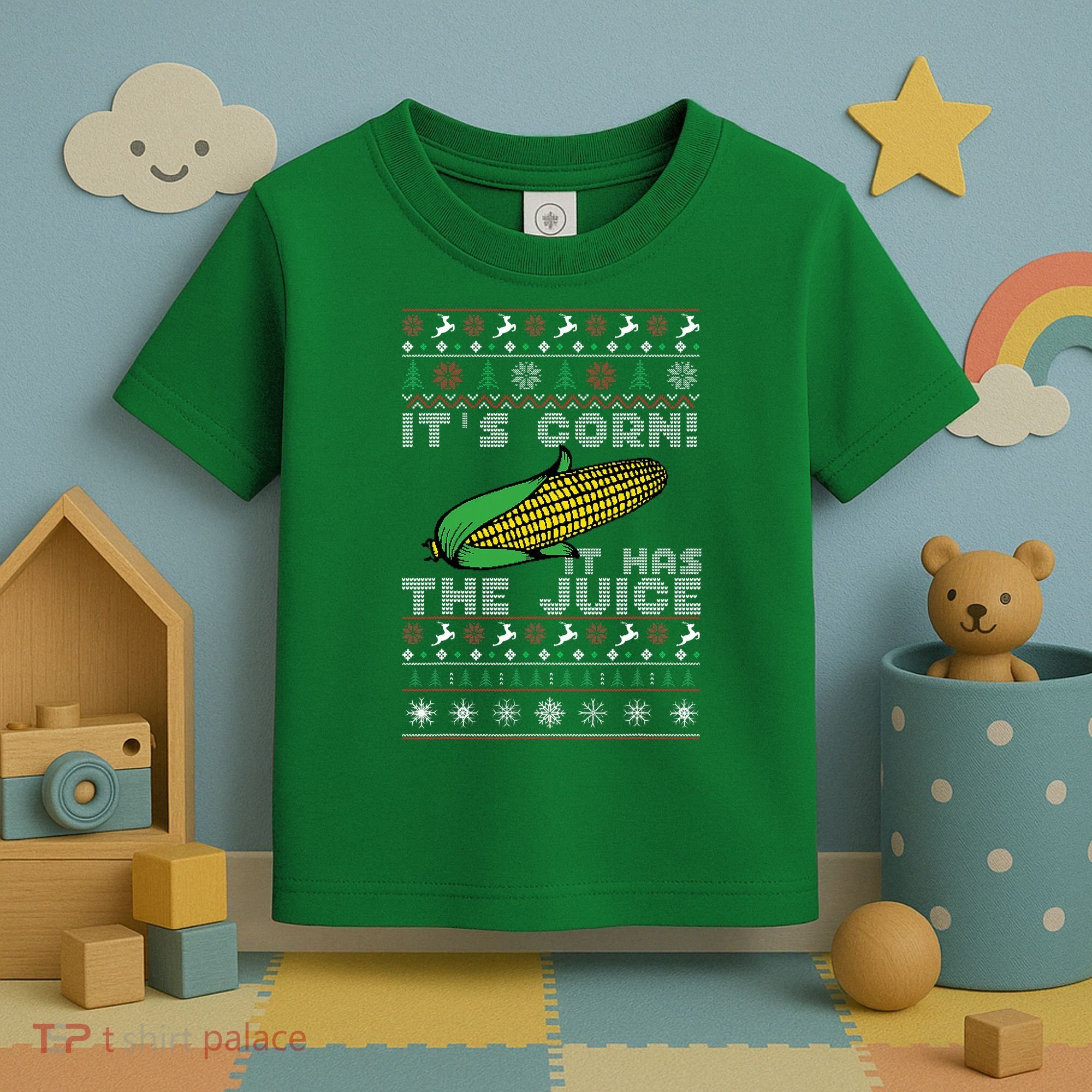 It's Corn A Lump With Knobs It Has The Juice Ugly Christmas Toddler T-Shirt