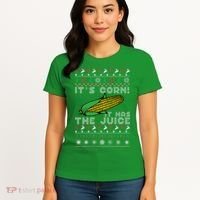 It's Corn A Lump With Knobs It Has The Juice Ugly Christmas Women's T-Shirt thumb 4