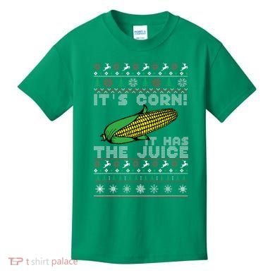 It's Corn A Lump With Knobs It Has The Juice Ugly Christmas Kids T-Shirt