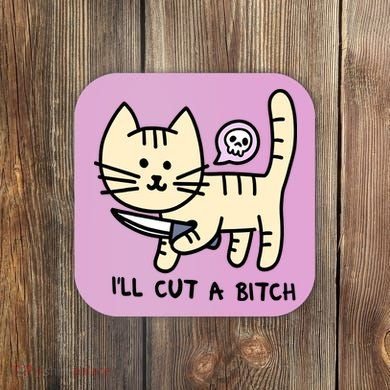 ILl Cut A Bitch Funny Cat Coaster