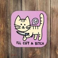 ILl Cut A Bitch Funny Cat Coaster thumb 0