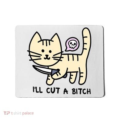 ILl Cut A Bitch Funny Cat Mousepad