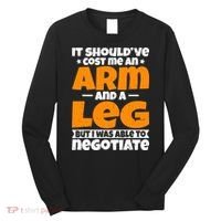 It Cost An Arm And A Leg Funny Amputation Leg Amputee Long Sleeve Shirt thumb 0