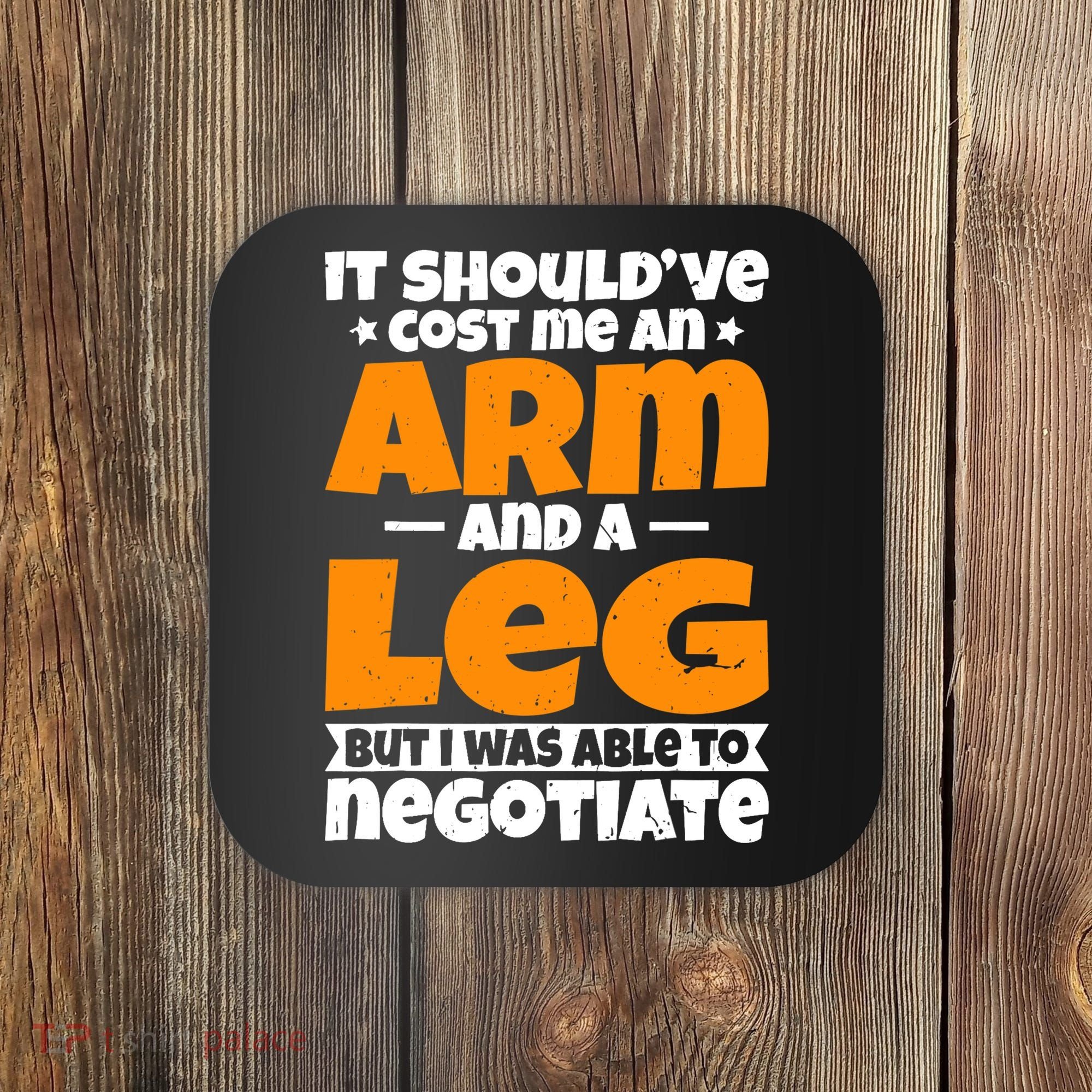 It Cost An Arm And A Leg Funny Amputation Leg Amputee Coaster