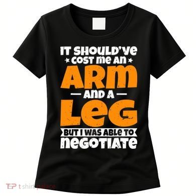 It Cost An Arm And A Leg Funny Amputation Leg Amputee Women's T-Shirt