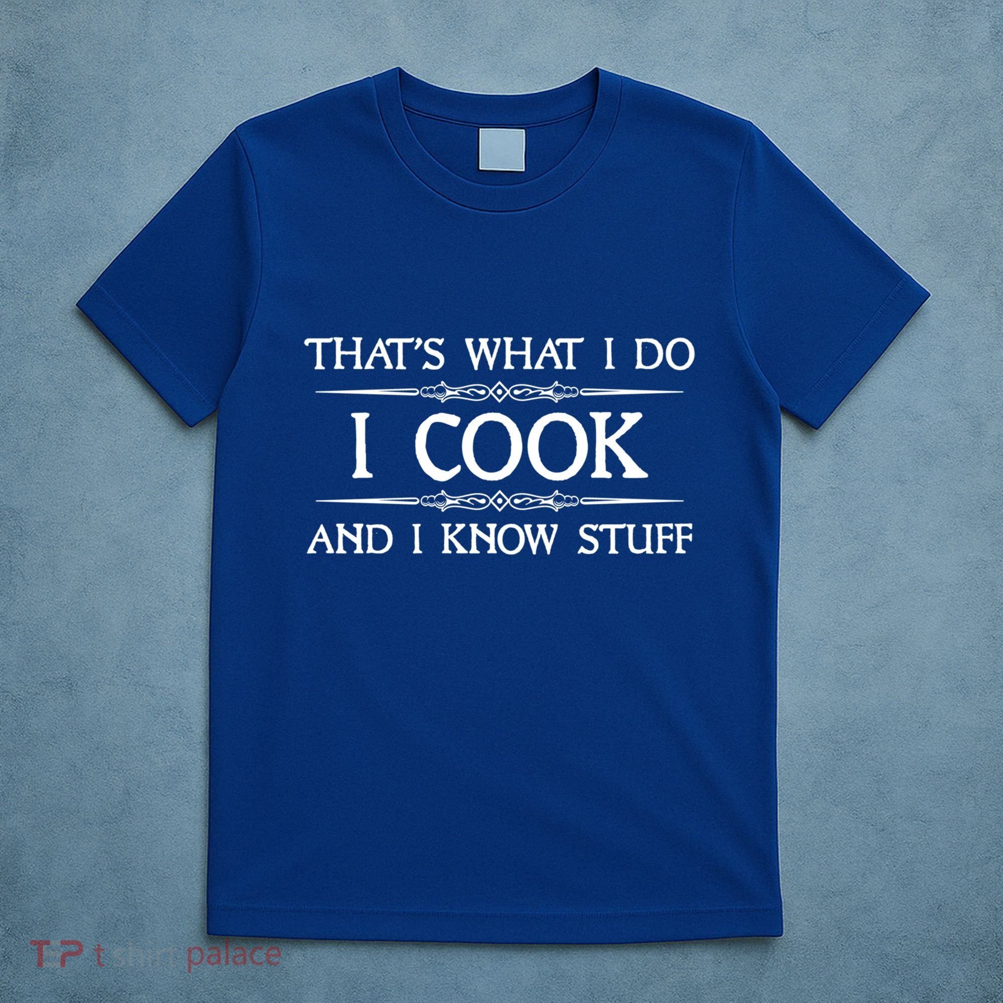 I Cook And I Know Stuff Funny Chef Gift T-Shirt