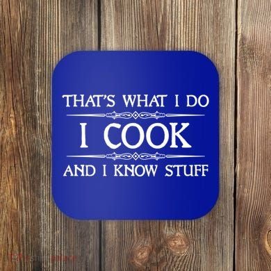 I Cook And I Know Stuff Funny Chef Gift Coaster
