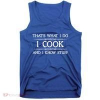 I Cook And I Know Stuff Funny Chef Gift Tank Top thumb 0