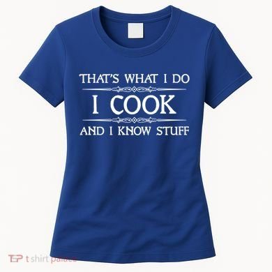 I Cook And I Know Stuff Funny Chef Gift Women's T-Shirt