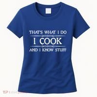 I Cook And I Know Stuff Funny Chef Gift Women's T-Shirt thumb 0