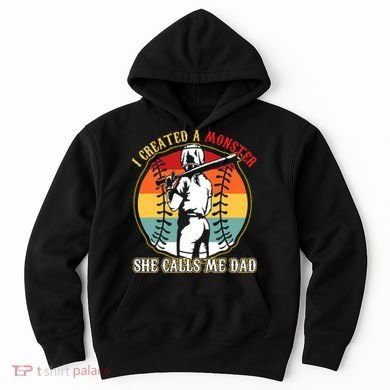 I Created A Monster She Call Me Dad Baseball Softball Dad Hoodie