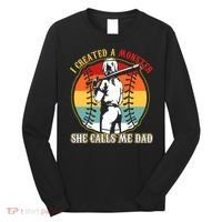 I Created A Monster She Call Me Dad Baseball Softball Dad Long Sleeve Shirt thumb 0