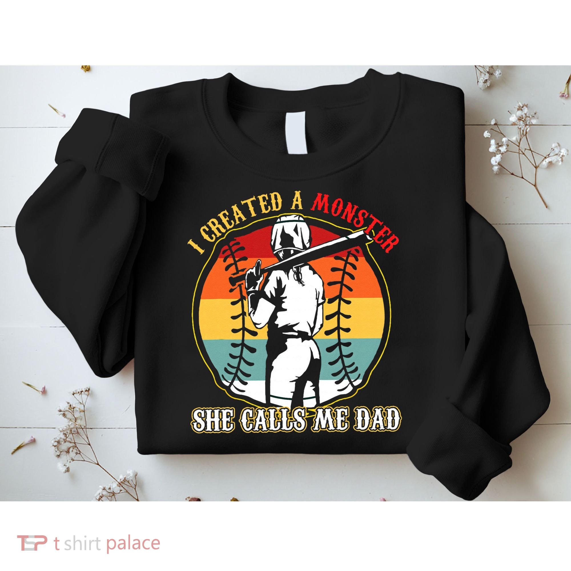 I Created A Monster She Call Me Dad Baseball Softball Dad Sweatshirt