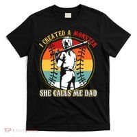 I Created A Monster She Call Me Dad Baseball Softball Dad T-Shirt thumb 0