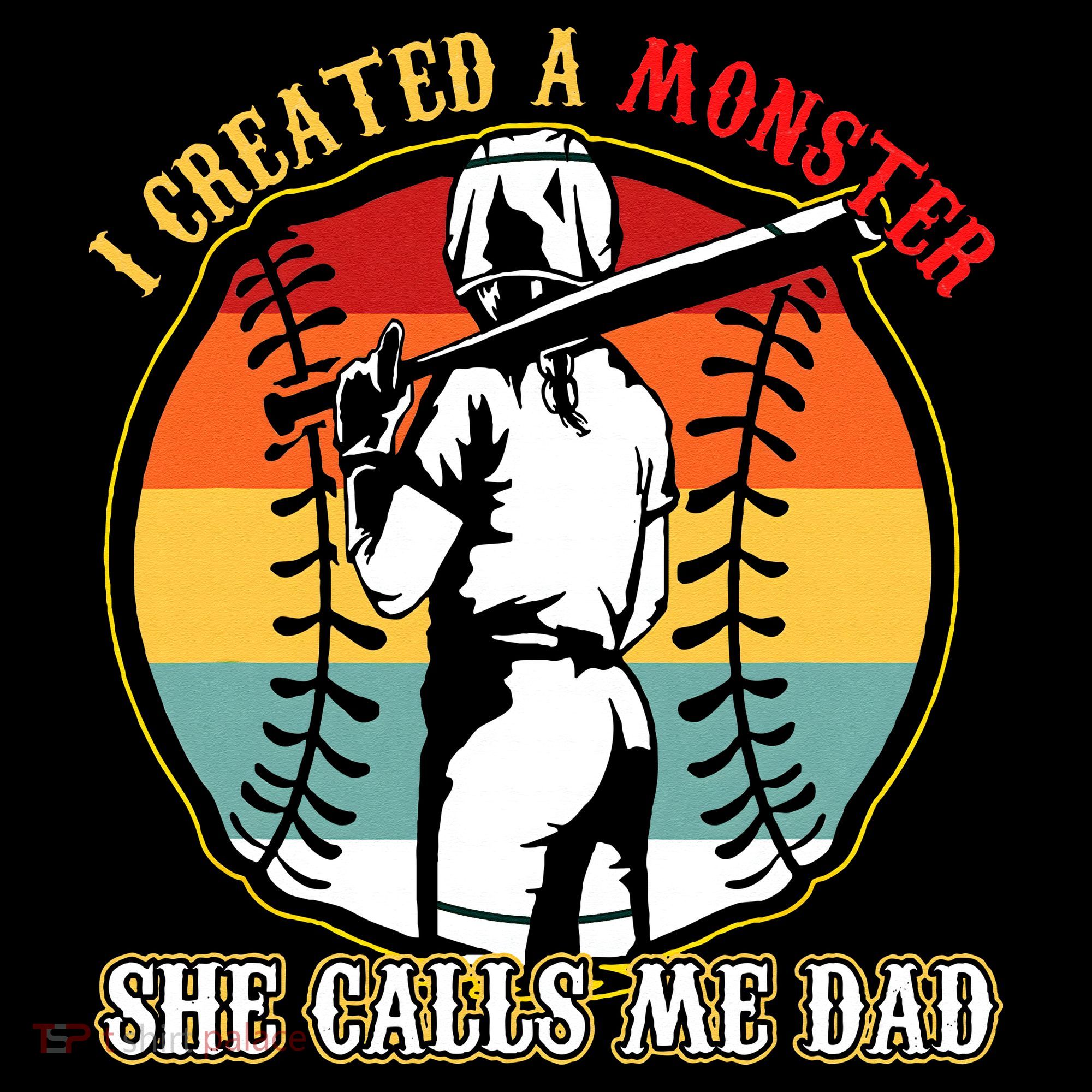 I Created A Monster She Call Me Dad Baseball Softball Dad T-Shirt