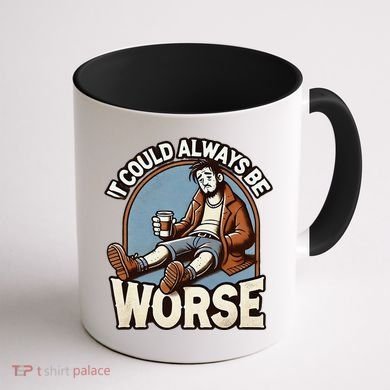 It Could Always Be Worse Homeless Man Down On His Luck Coffee Mug back