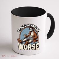 It Could Always Be Worse Homeless Man Down On His Luck Coffee Mug thumb 1