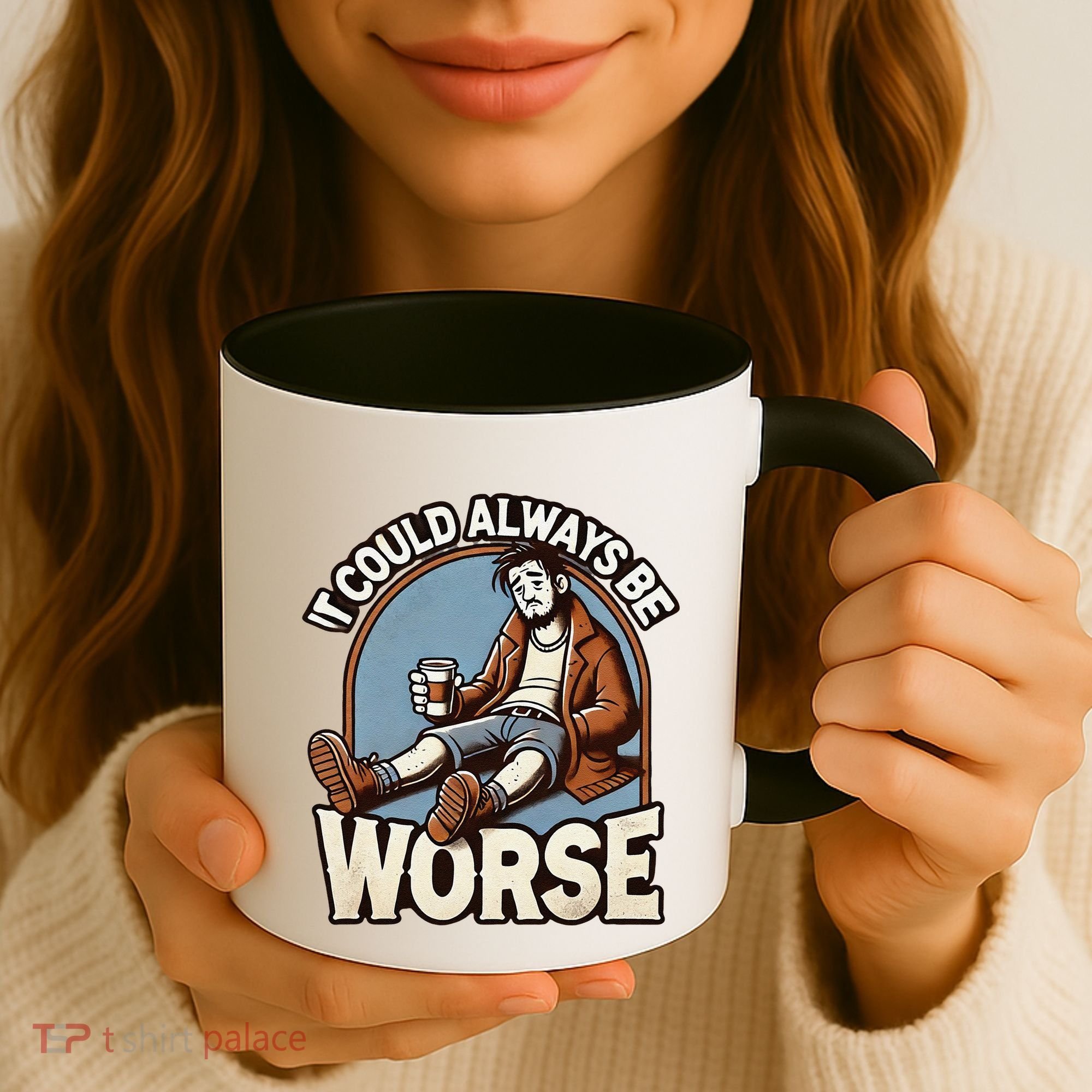 It Could Always Be Worse Homeless Man Down On His Luck Coffee Mug