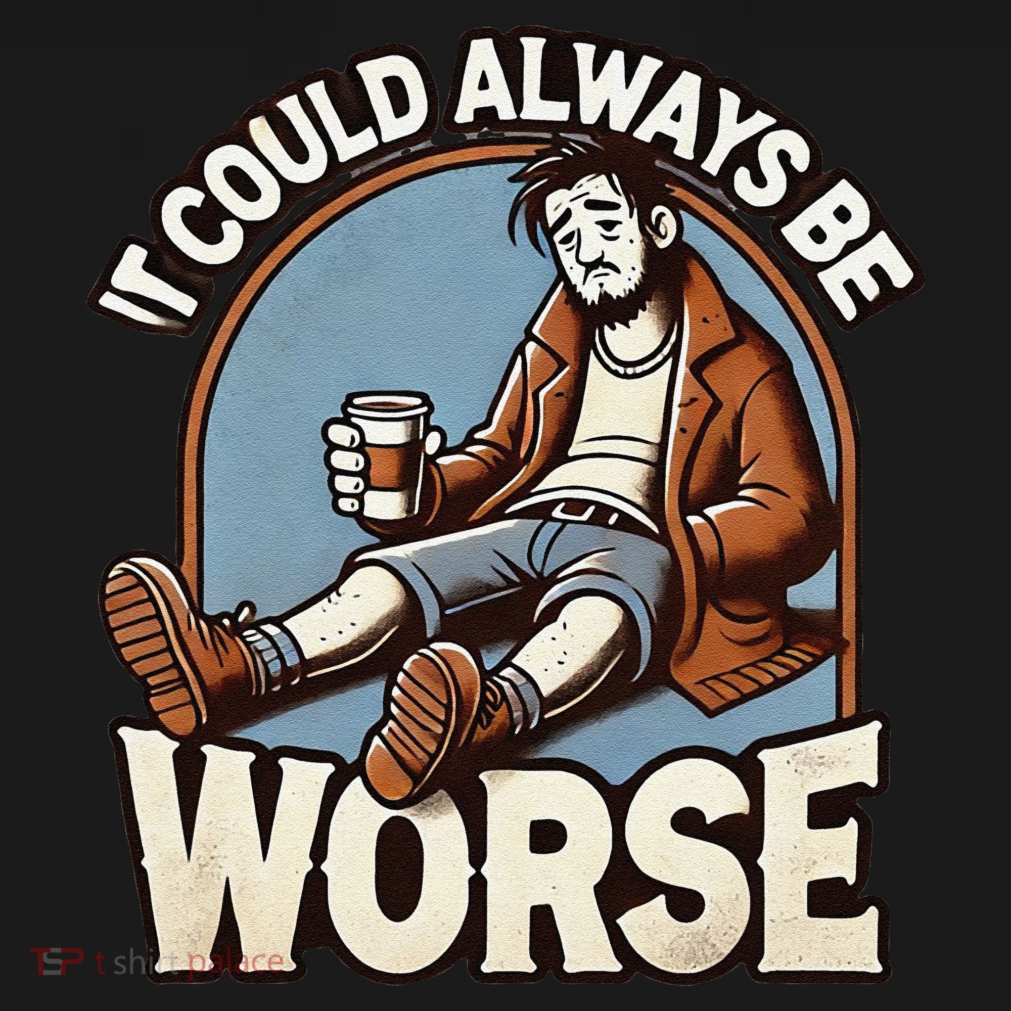It Could Always Be Worse Homeless Man Down On His Luck Women's Hoodie
