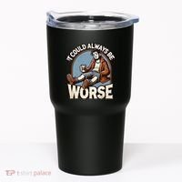 It Could Always Be Worse Homeless Man Down On His Luck Tumbler thumb 0